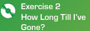 Exercise 2 - How long Till I've Gone?