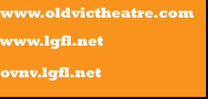 WWW.OLDVICTHEATRE.COM/OVNV         WWW.LGFL.NET           OVNV.LGFL.NET